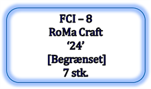 FCI - 8 - RoMa Craft '24' [Begrænset], 7 stk. (UDSOLGT - Kan ikke købes længere)